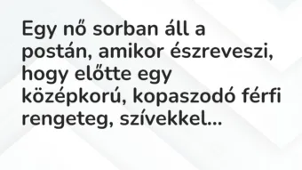 Vicc: Egy nő sorban áll a postán, amikor észreveszi, hogy előtte egy…