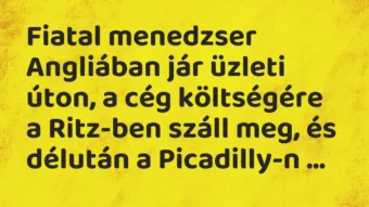 Vicc: Fiatal menedzser Angliában jár üzleti úton, a cég költségére a…