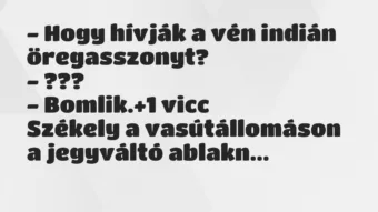 Vicc: – Hogy hívják a vén indián öregasszonyt?

– ???

– Bomlik.