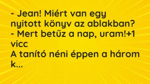 Vicc: – Jean! Miért van egy nyitott könyv az ablakban?
– Mert betűz a… Vicc: – Jean! Miért van egy nyitott könyv az ablakban?
– Mert betűz a…