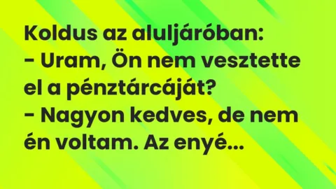 Vicc: Koldus az aluljáróban:
– Uram, Ön nem vesztette el a… Vicc: Koldus az aluljáróban:
– Uram, Ön nem vesztette el a…