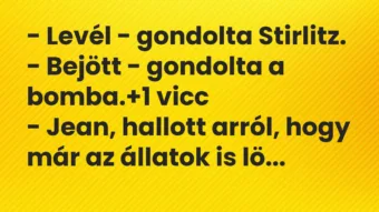 Vicc: – Levél – gondolta Stirlitz.

– Bejött – gondolta a bomba.
