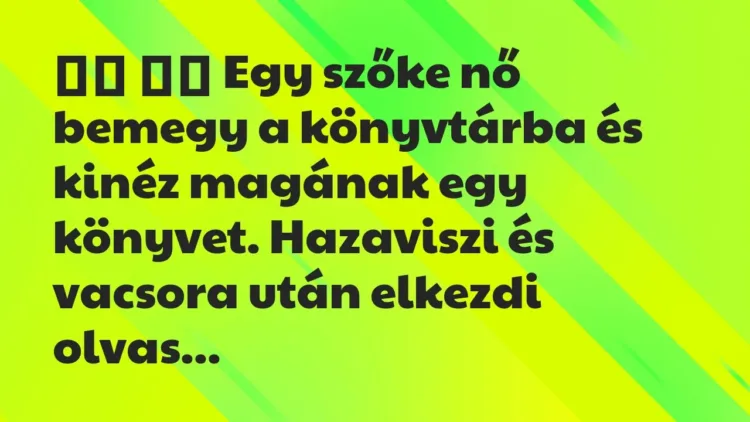 Viccek:
Egy szőke nő bemegy a könyvtárba és kinéz magának… Viccek:
Egy szőke nő bemegy a könyvtárba és kinéz magának…