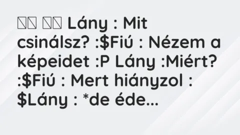 Viccek:
Lány : Mit csinálsz? :$Fiú : Nézem a képeidet… Viccek:
Lány : Mit csinálsz? :$Fiú : Nézem a képeidet…