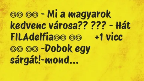 Viccek:
– Mi a magyarok kedvenc városa?? ??? -… Viccek:
– Mi a magyarok kedvenc városa?? ??? -…