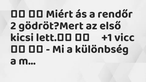Viccek: 
		  
		  Miért ás a rendőr 2 gödröt?Mert az első kicsi…