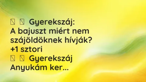 Vicces történet: 
	    	    Gyerekszáj:


A bajuszt miért nem szájöldöknek…