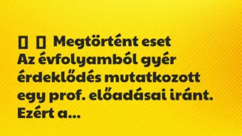 Vicces történet: 
	    	    Megtörtént eset


Az évfolyamból gyér érdeklődés…