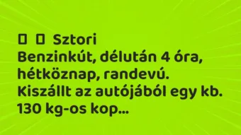 Vicces történet:
Sztori
Benzinkút, délután 4 óra, hétköznap, randevú. … Vicces történet:
Sztori
Benzinkút, délután 4 óra, hétköznap, randevú. …