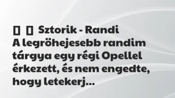 Vicces történet: 
	    	    Sztorik – Randi


A legröhejesebb randim tárgya egy…