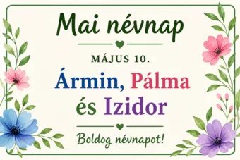 Mai névnap – május 10.: Ármin, Pálma és Izidor