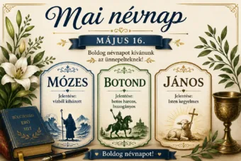 Mai névnap – május 16.: Mózes, Botond és János