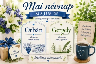 Mai névnap – május 25. Orbán és Gergely Mai névnap – május 25.: Orbán és Gergely
