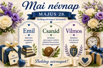 Mai névnap – május 28.: Emil, Csanád és Vilmos