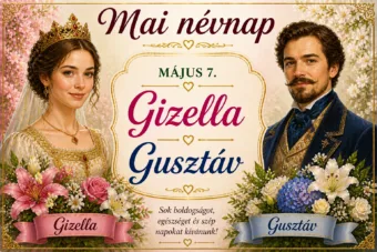 Mai névnap – május 7.: Gizella és Gusztáv