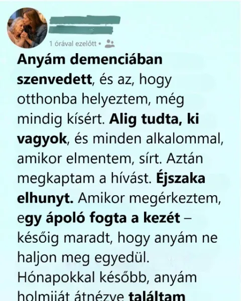 Otthonba adtam az anyukámat, és túl későn értettem meg az