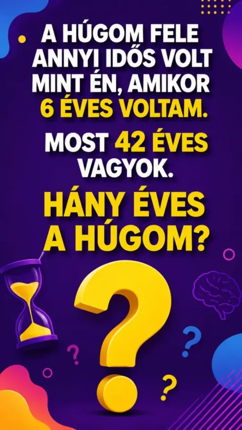 Rejtvény: A legtöbben nem tudják a helyes választ! A húgom