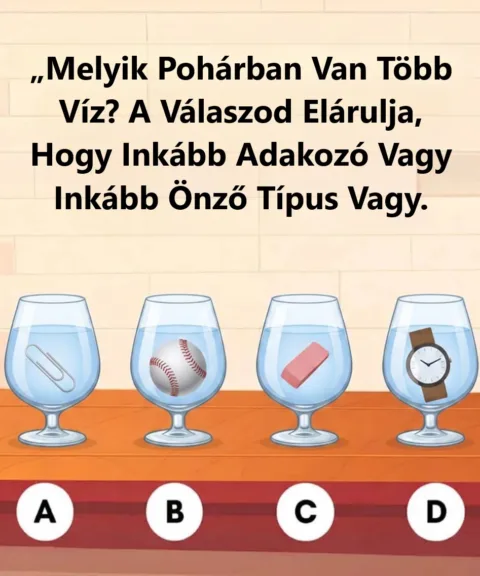 Rejtvény: Melyik pohárban van több víz? A válaszod sokat elárulhat