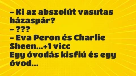 Vicc: – Ki az abszolút vasutas házaspár? – ??? – Eva Peron és…