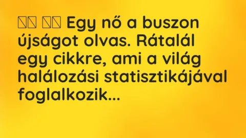 Vicc: Viccek:      Egy nő a buszon újságot olvas. Rátalál egy…