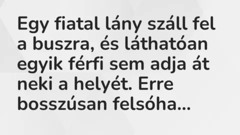 Egy fiatal lány száll fel a buszra, és láthatóan egyik férfi sem adja… – Vicc