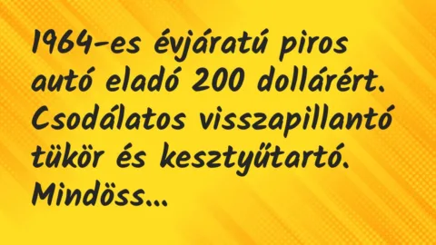 Vicc: 1964-es évjáratú piros autó eladó 200 dollárért. Csodálatos…