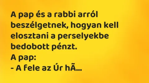 Vicc: A pap és a rabbi arról beszélgetnek, hogyan kell elosztani a…