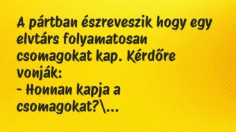 Vicc: A pártban észreveszik hogy egy elvtárs folyamatosan csomagokat kap…. Vicc: A pártban észreveszik hogy egy elvtárs folyamatosan csomagokat kap….