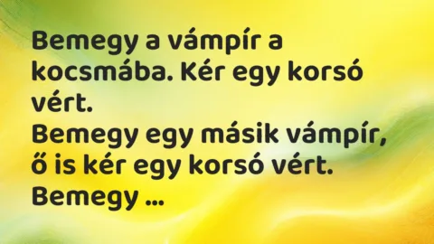 Vicc: Bemegy a vámpír a kocsmába. Kér egy korsó vért.
Bemegy egy másik… Vicc: Bemegy a vámpír a kocsmába. Kér egy korsó vért.
Bemegy egy másik…
