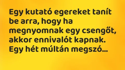 Vicc: Egy kutató egereket tanít be arra, hogy ha megnyomnak egy csengőt,…