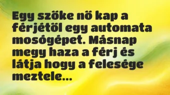 Vicc: Egy szőke nő kap a férjétől egy automata mosógépet. Másnap megy haza a…