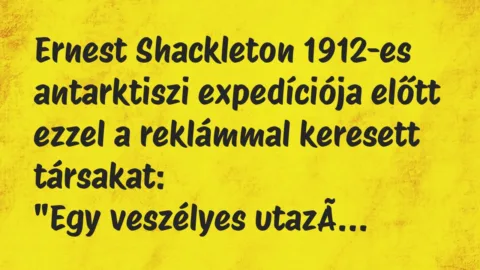 Vicc: Ernest Shackleton 1912-es antarktiszi expedíciója előtt ezzel a…