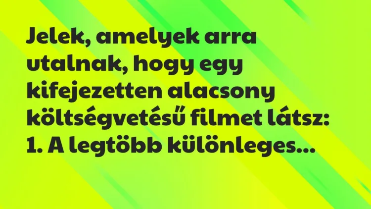 Vicc: Jelek, amelyek arra utalnak, hogy egy kifejezetten alacsony… Vicc: Jelek, amelyek arra utalnak, hogy egy kifejezetten alacsony…