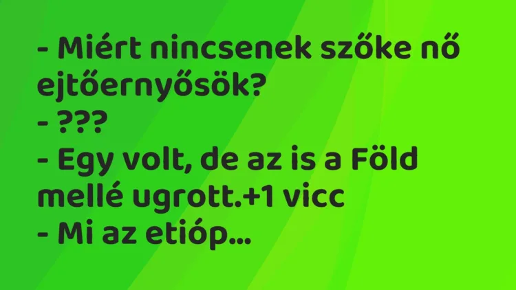 Vicc: – Miért nincsenek szőke nő ejtőernyősök?
– ???
– Egy volt,… Vicc: – Miért nincsenek szőke nő ejtőernyősök?
– ???
– Egy volt,…