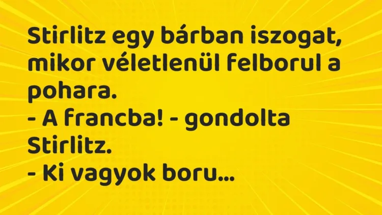 Vicc: Stirlitz egy bárban iszogat, mikor véletlenül felborul a… Vicc: Stirlitz egy bárban iszogat, mikor véletlenül felborul a…