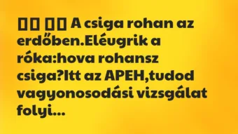 Viccek:
A csiga rohan az erdőben.Eléugrik a róka:hova… Viccek:
A csiga rohan az erdőben.Eléugrik a róka:hova…