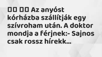 Viccek:
Az anyóst kórházba szállítják egy szívroham után…. Viccek:
Az anyóst kórházba szállítják egy szívroham után….