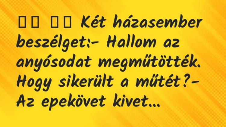 Viccek:
Két házasember beszélget:- Hallom az… Viccek:
Két házasember beszélget:- Hallom az…