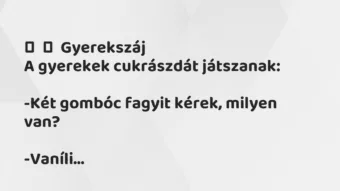 Vicces történet:
Gyerekszáj
A gyerekek cukrászdát… Vicces történet:
Gyerekszáj
A gyerekek cukrászdát…