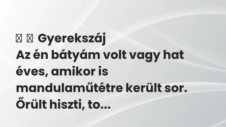 Vicces történet:
Gyerekszáj
Az én bátyám volt vagy hat éves, amikor is… Vicces történet:
Gyerekszáj
Az én bátyám volt vagy hat éves, amikor is…