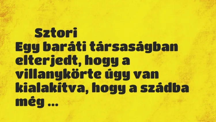 Vicces történet:
Sztori
Egy baráti társaságban elterjedt, hogy a… Vicces történet:
Sztori
Egy baráti társaságban elterjedt, hogy a…