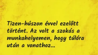 Vicces történet:
Tizen-húszon évvel ezelőtt történt. Az… Vicces történet:
Tizen-húszon évvel ezelőtt történt. Az…