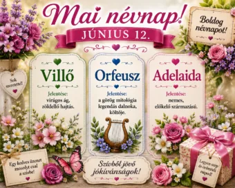 Mai névnap – június 12. Villő, Orfeusz és Adelaida Mai névnap – június 12.: Villő, Orfeusz és Adelaida