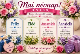 Mai névnap – június 9.: Félix, Előd, Annamária és Annabella