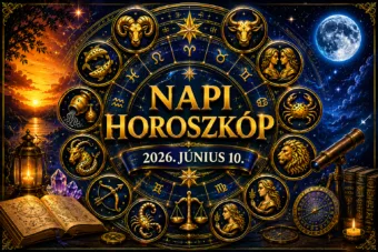Napi horoszkóp – 2026. június 10. Három jegy ma olyan igazságot hall, ami mindent megváltoztat Napi horoszkóp – 2026. június 10.: Három jegy ma olyan igazságot hall, ami mindent megváltoztat
