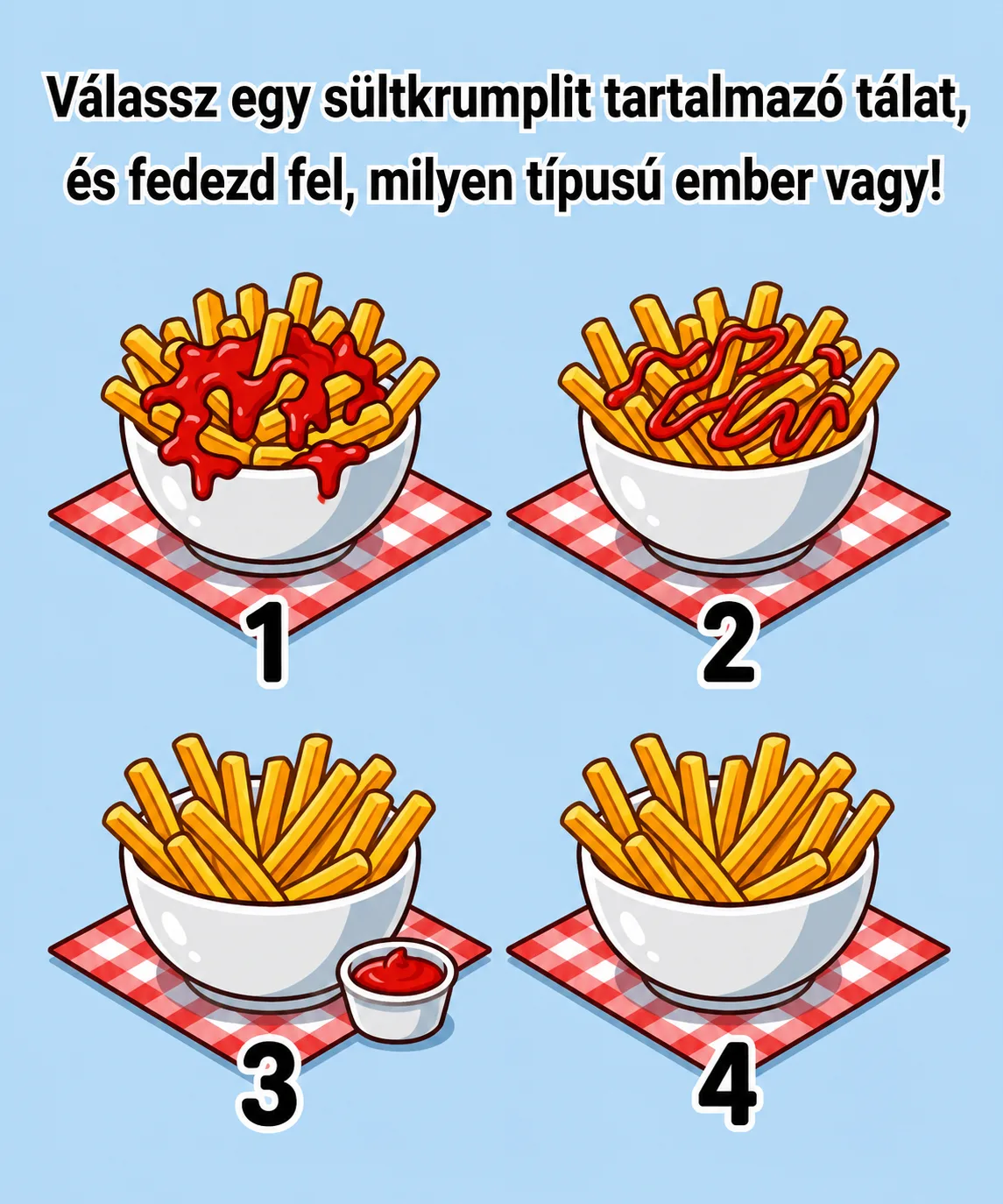 Rejtvény: Válassz egy tál sült krumplit, és tudd meg, milyen