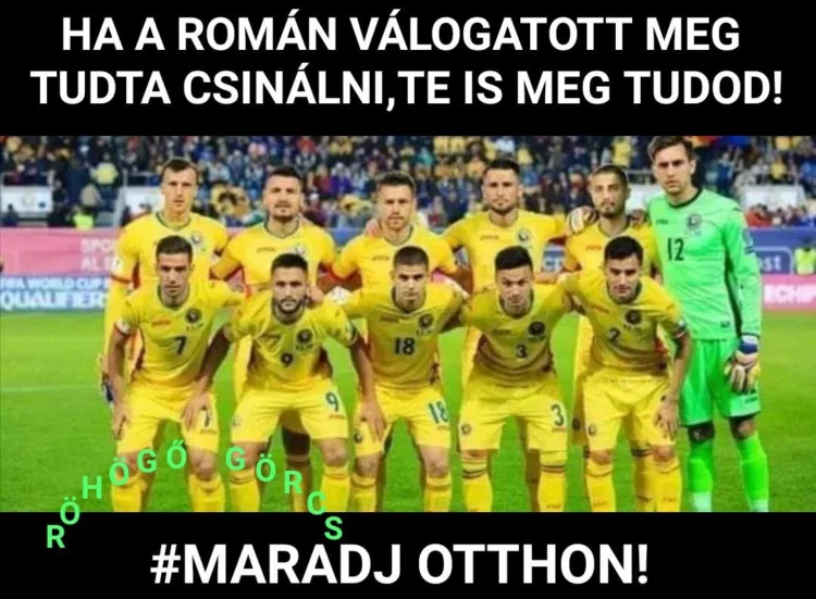 Ha a román válogatott meg tudta csinálni, te is meg tudod... Ha a román válogatott meg tudta csinálni, te is meg tudod...