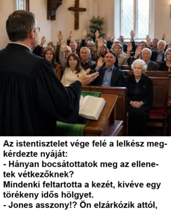 Vicc: Az istentisztelet vége felé a lelkész megkérdezte nyáját