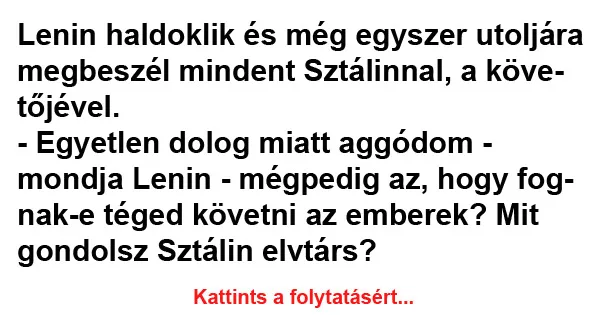 Vicc: Lenin haldoklik és még egyszer utoljára megbeszél mindent Vicc: Lenin haldoklik és még egyszer utoljára megbeszél mindent