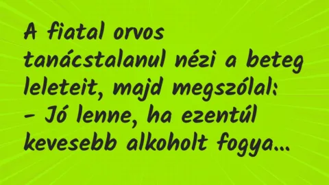 Vicc: A fiatal orvos tanácstalanul nézi a beteg leleteit, majd…